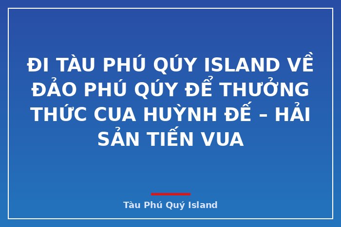 Đi tàu Phú Qúy IsLand về Đảo Phú Qúy để thưởng thức Cua huỳnh đế – hải sản tiến Vua 