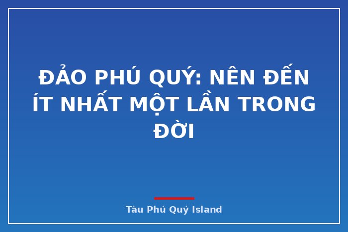 Đảo Phú Quý: Nên Đến Ít Nhất Một Lần Trong Đời