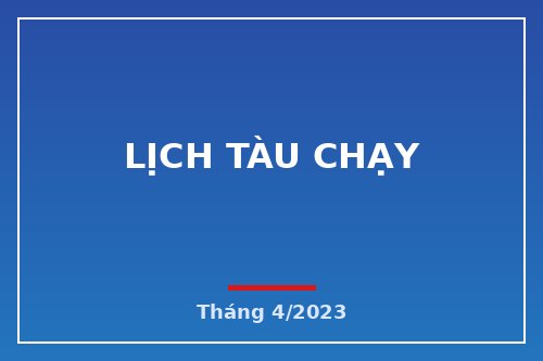 Lịch tàu chạy Tháng 4/2023